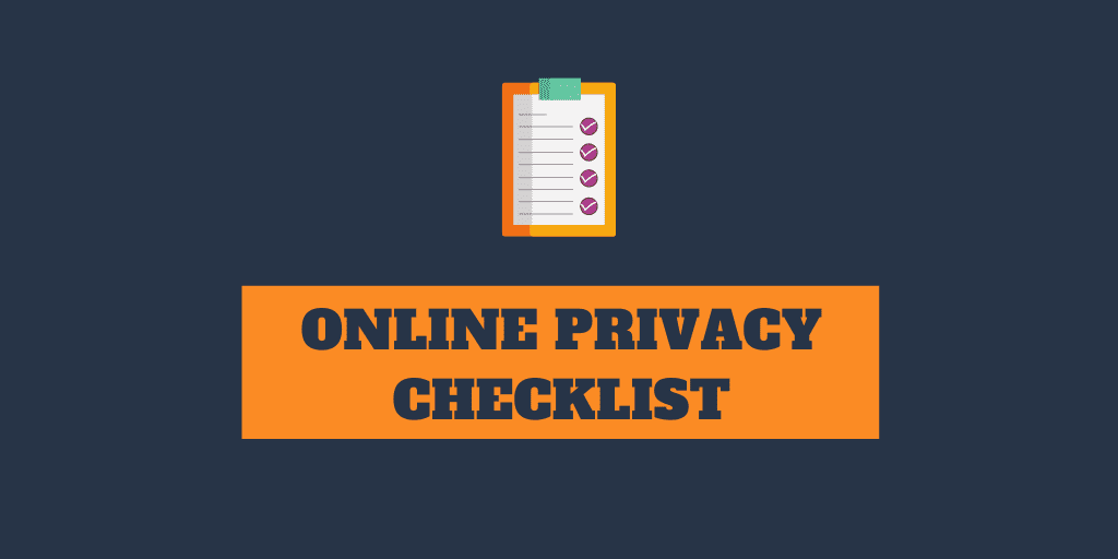 Online Privacy Checklist - Privacy for Beginners