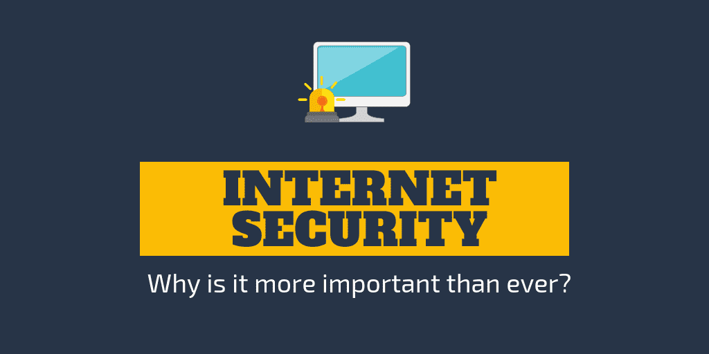 Internet Security - Why Is It More Important than Ever?