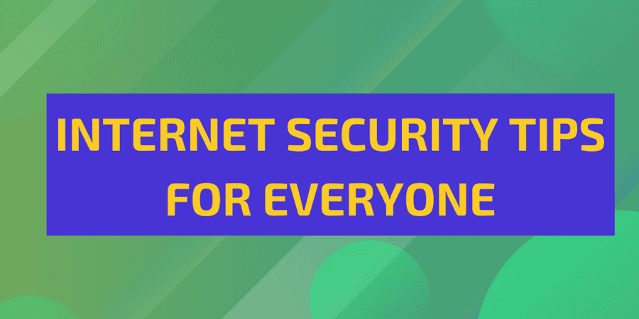 Internet Security Tips for Everyone - Preparing for 2020