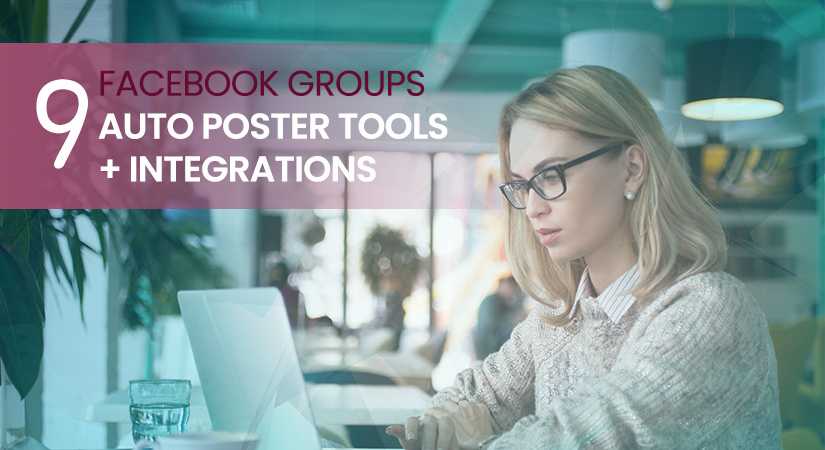 9 Facebook Groups Auto Poster Tools + Integrations