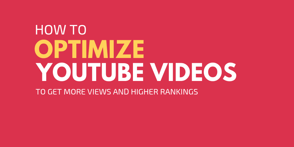 YouTube Video Ranking: How to Optimize Your Videos in 2019