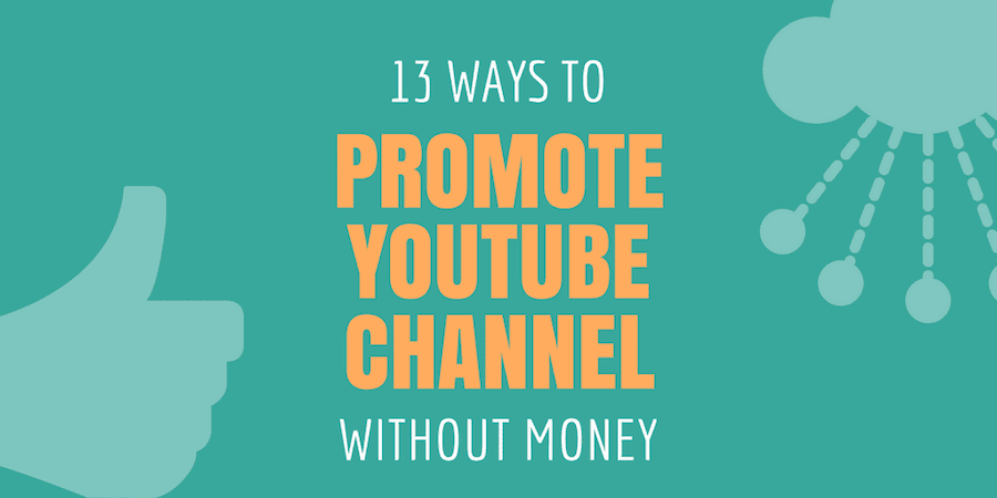 13 Ways to Promote Your YouTube Channel Without Money