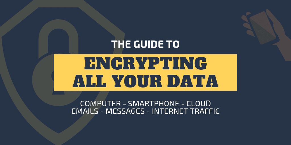 Encrypt All Your Data by Following This Guide