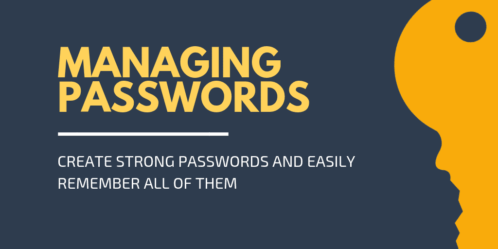 Managing Passwords - The Guide to Highly Secured Accounts