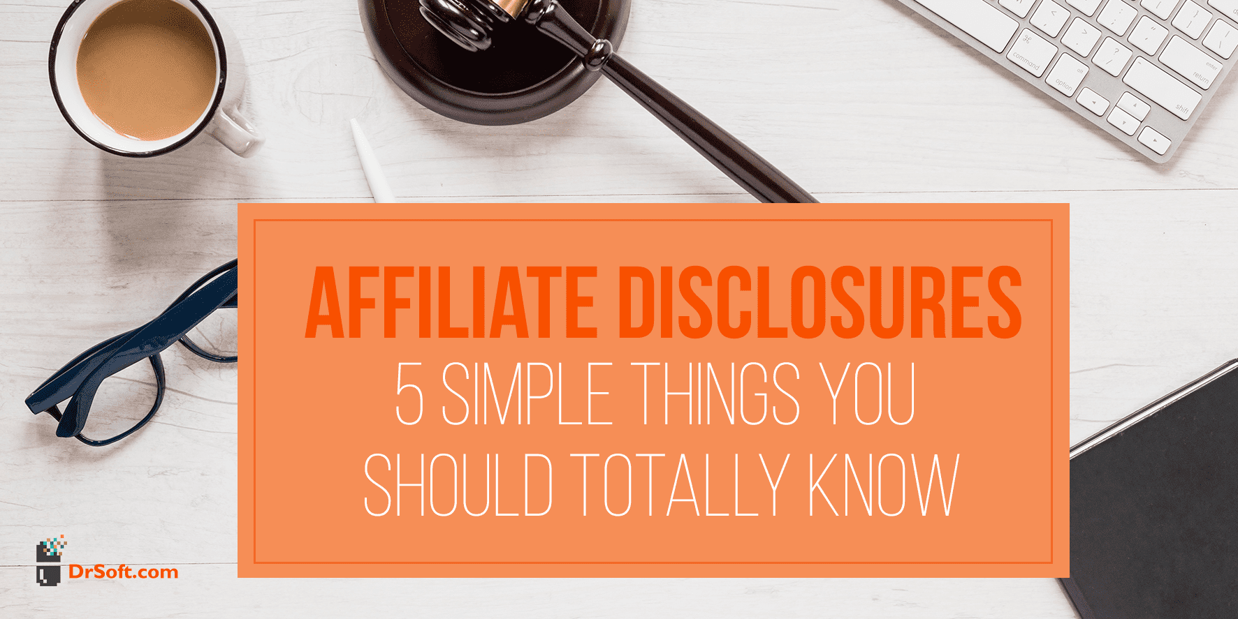 Affiliate Disclosure – What is it and How to use it for your Blog