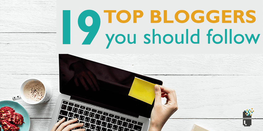 19 Top Bloggers You Should Follow