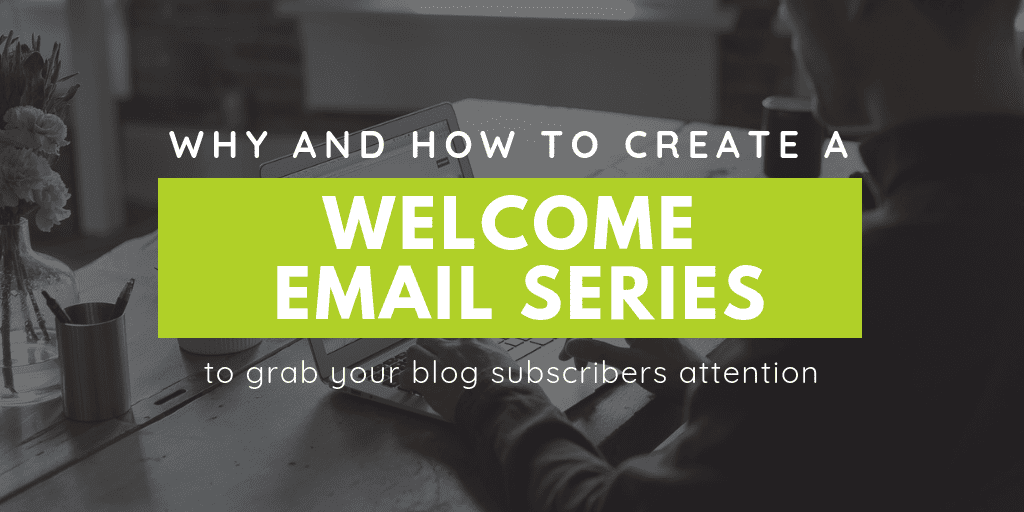Why is the Welcome Email Series Critical? (And How to Do It Right)