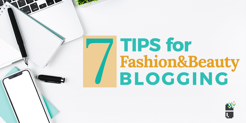 See 7 Useful Tips For Fashion And Beauty Blogging