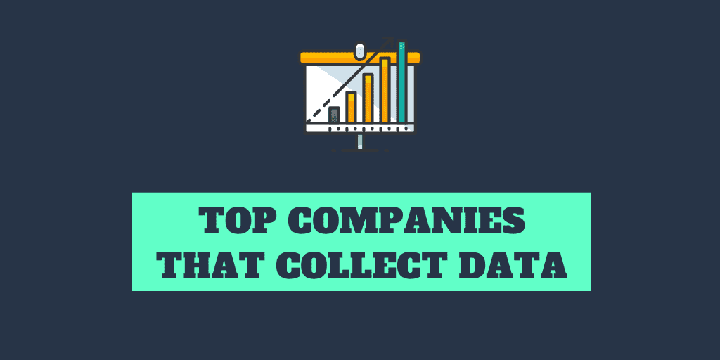Top Companies that Collect Your Data