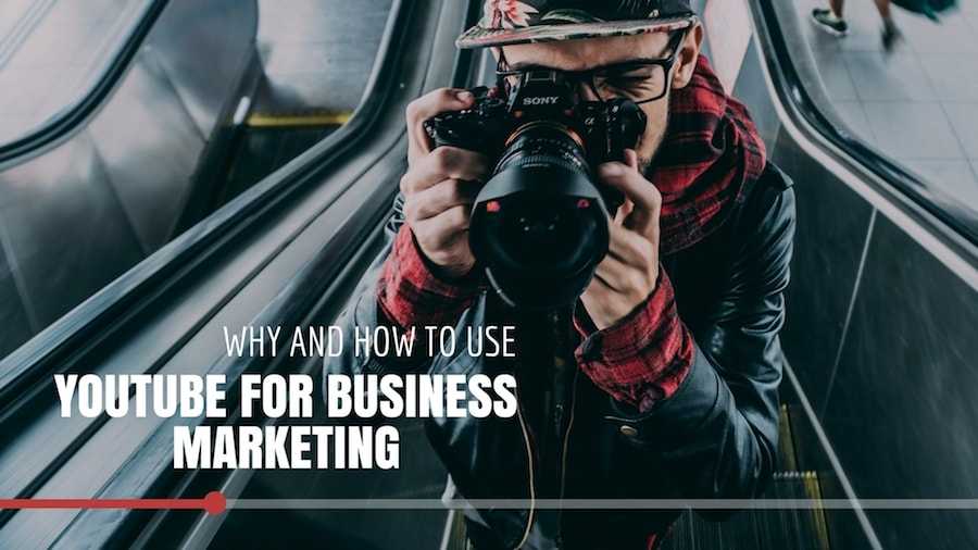 YouTube for Business Marketing: Why and How to Use It