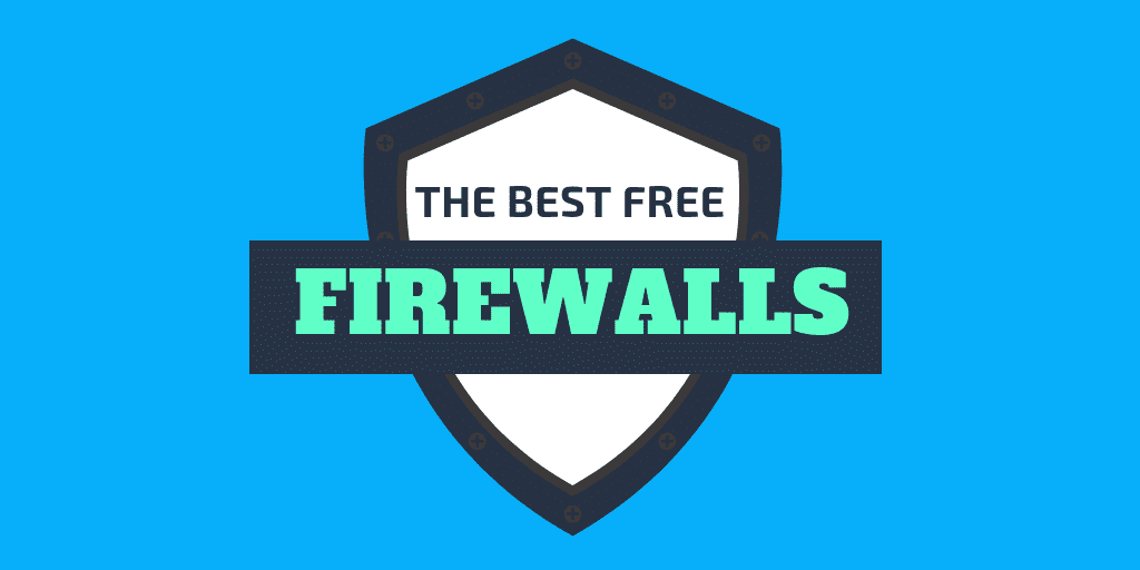 The Best Free Firewalls for Improved Security in 2019