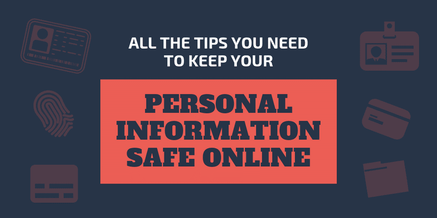 all-the-tips-you-need-to-keep-your-personal-information-safe-online