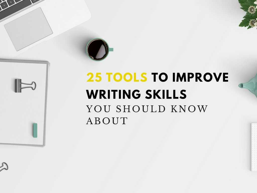 25 Online Writing Tools to Improve Your Writing and Blogging Skills