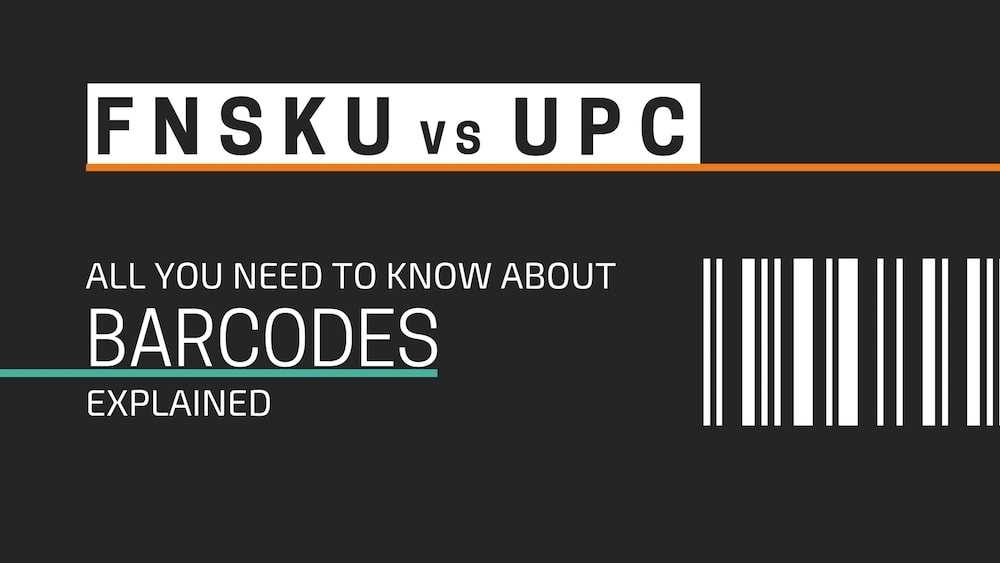 FNSKU vs UPC: All You Need to Know About Barcodes Explained
