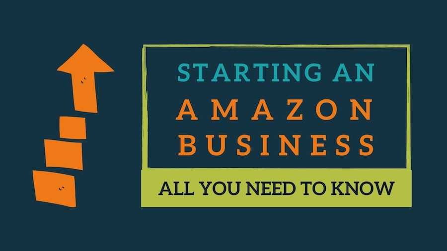 Starting an Amazon Business for Beginners: All You Need to Know