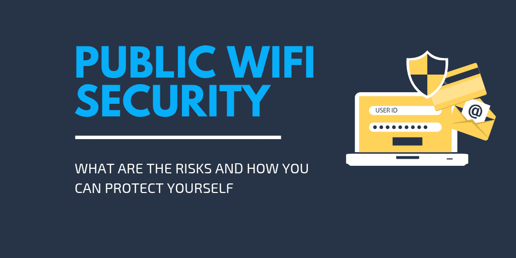 Public WiFi Security - What Are the Risks and How to Protect Yourself