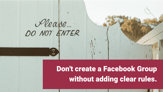 you dont create rules for your faceboko group - mistakes to avoid in facebook groups